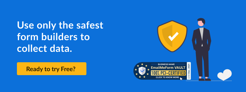 Use only the safety form builders to collect data. Ready to try Free?