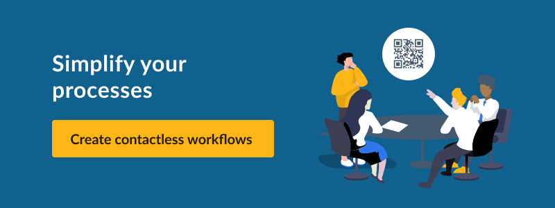 Simplify your processes Create contactless workflows