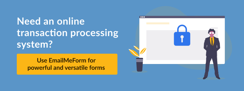Need an online transaction processing system? Use Emailmeform for powerful and versatile forms.